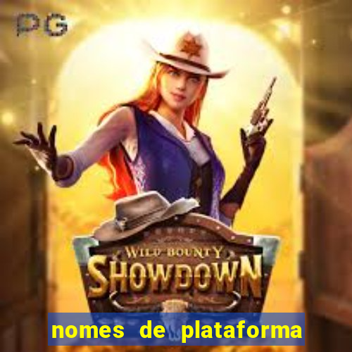 nomes de plataforma de jogos de aposta